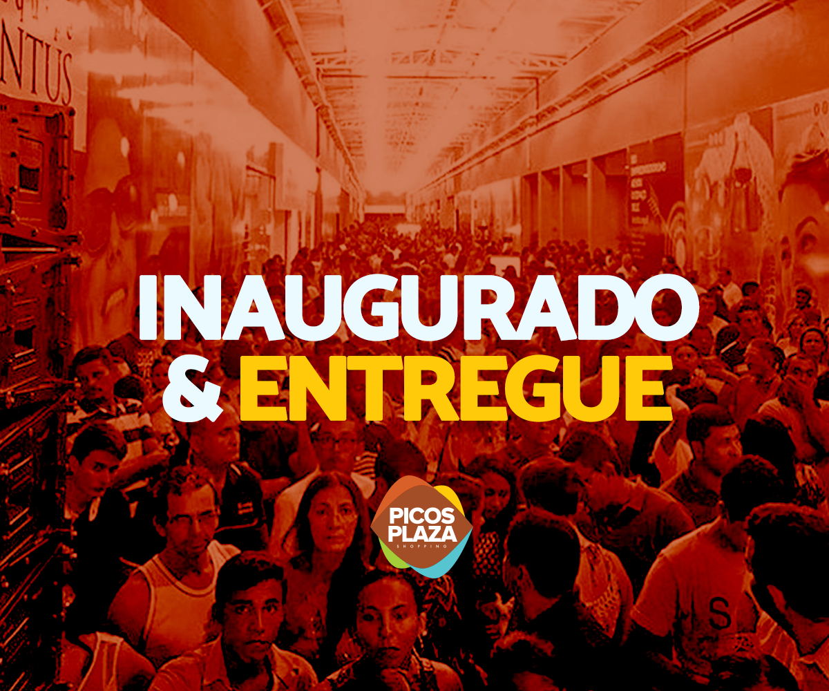 Picos Plaza Shopping é oficialmente inaugurado e entregue