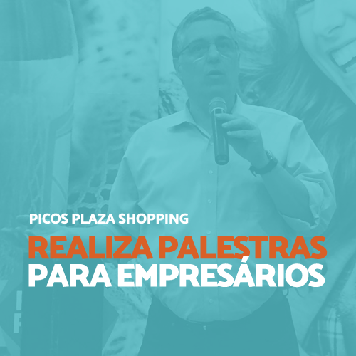 Picos Plaza Shopping oferece palestra a empresários