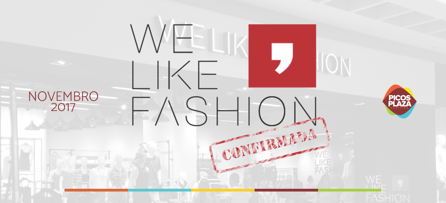 CONFIRMADO! We like Fashion abrirá em novembro no Picos Plaza Shopping